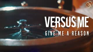 Versus Me - Give Me A Reason (Official Video 2019)
